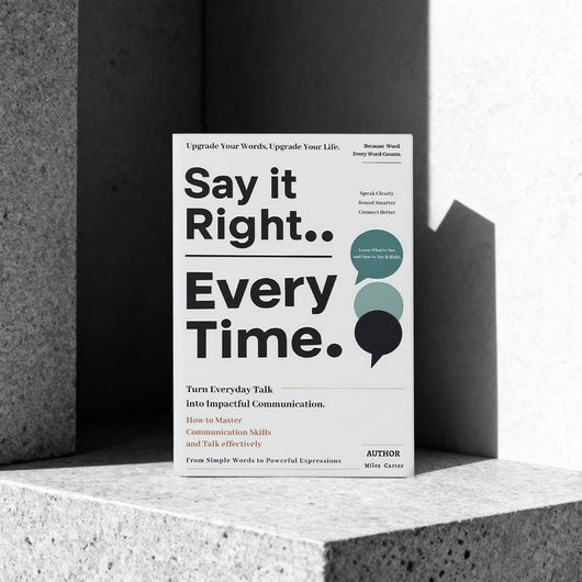 Doverly Say It Right, Every Time: A Guide to Clear & Confident Communication